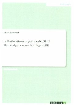 Selbstbestimmungstheorie. Sind Hausaufgaben noch zeitgemäß? - Zemmel, Chris