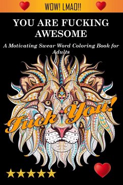 You Are Fucking Awesome - Adult Coloring Books; Coloring Books for Adults; Adult Colouring Books