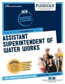 Assistant Superintendent of Water Works (C-2003): Passbooks Study Guide Volume 2003