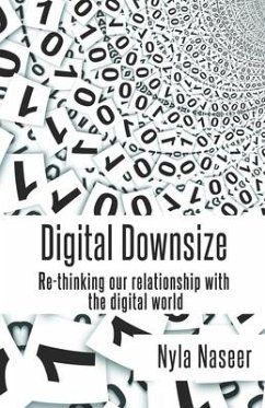 Digital Downsize: Re-thinking our relationship with the digital world - Naseer, Nyla