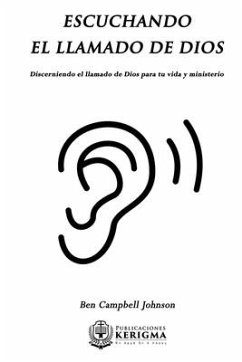 Escuchando el llamado de Dios: Dicerniendo el llamado de Dios para tu vida y ministerio. - Campbell, Ben