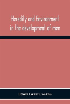 Heredity And Environment In The Development Of Men - Grant Conklin, Edwin