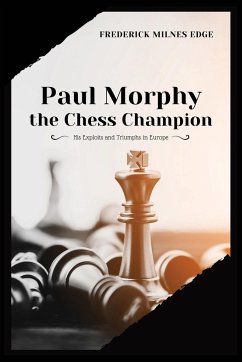 Paul Morphy, the Chess Champion - Milnes Edge, Frederick