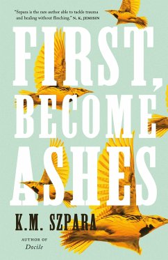 First, Become Ashes - Szpara, K.M.