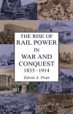 The Rise of Rail Power in War and Conquest 1833-1914