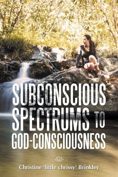 Subconscious Spectrums to God-Consciousness - Brinkley, Christine