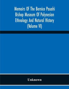Memoirs Of The Bernice Pauahi Bishop Museum Of Polynesian Ethnology And Natural History (Volume Vi) - Unknown