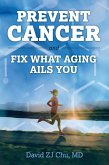 Prevent Cancer And Fix What Aging Ails You (eBook, ePUB)
