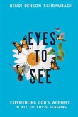 Eyes to See: Experiencing God's Wonders in All of Life's Seasons Volume 1