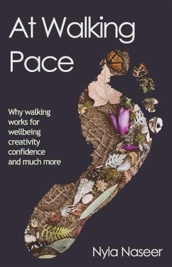 At Walking Pace: A short journey through the wonder of walking - Naseer, Nyla