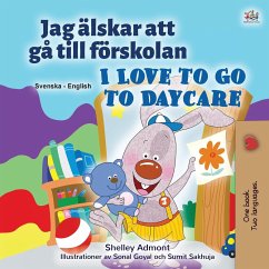 I Love to Go to Daycare (Swedish English Bilingual Children's Book) - Admont, Shelley; Books, Kidkiddos