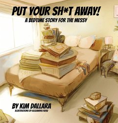 Put Your Sh*t Away - Dallara, Kim