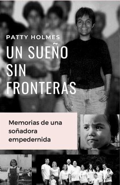 Un Sueño Sin Fronteras: Memorias de una soñadora empeder-nida - Holmes, Patty