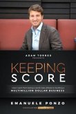 Keeping Score: How I Went From Being a World Class Athlete to Building a Multimillion Dollar Business
