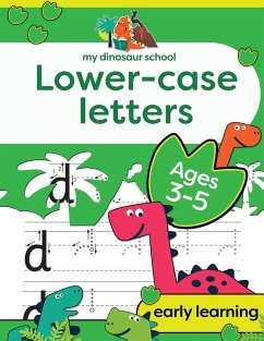 My Dinosaur School Lower-case Letters Age 3-5: Fun dinosaur handwriting practice & letter activity book - Creative Kids Studio