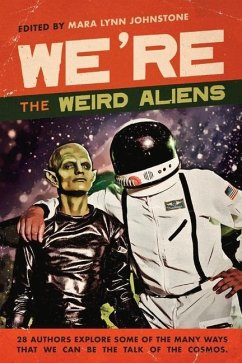 We're the Weird Aliens - Johnstone, Mara Lynn; Blymoor, Jules; Glover, Lauren