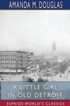 A Little Girl in Old Detroit (Esprios Classics) - Douglas, Amanda M.