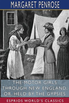 The Motor Girls Through New England; or, Held by the Gypsies (Esprios Classics) - Penrose, Margaret