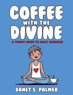 Coffee with the Divine: A Yummy Guide to Daily Miracles - Palmer, Danét