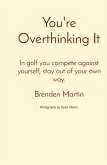 You're Overthinking It