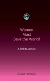 Women Must Save the World! A Call to Action