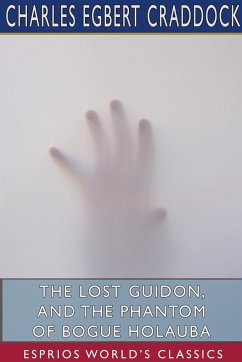 The Lost Guidon, and The Phantom of Bogue Holauba (Esprios Classics) - Craddock, Charles Egbert