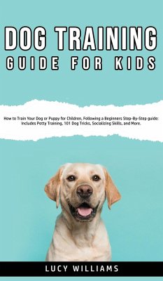 Dog Training Guide for Kids - Williams, Lucy