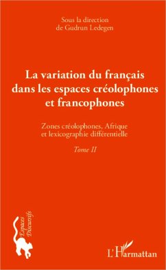 La variation du français dans les espaces créolophones et francophones (Tome II) - Ledegen, Gudrun