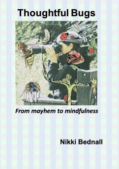 Thoughtful Bugs: From mayhem to mindfulness - Bednall, Nikki