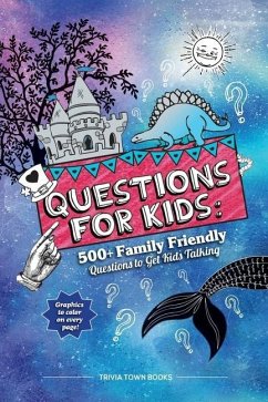 Questions for Kids: 500+ Family Friendly Questions to Get Kids Talking - Town, Trivia