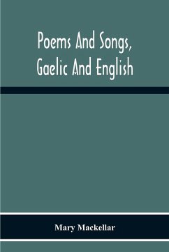 Poems And Songs, Gaelic And English - Mackellar, Mary