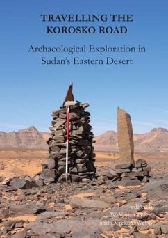 Travelling the Korosko Road: Archaeological Exploration in Sudan's Eastern Desert - Welsby, Derek A.