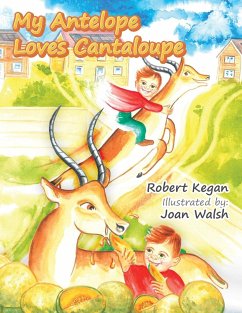 My Antelope Loves Cantaloupe - Kegan, Robert