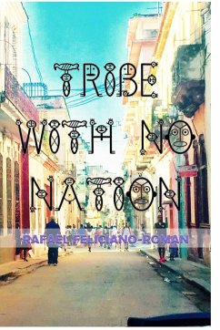 Tribe with No Nation - Feliciano-Roman, Rafael