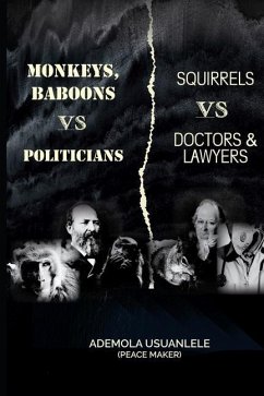 MONKEYS, BABOONS vs POLITICIANS; SQUIRRELS vs DOCTORS & LAWYERS - Usuanlele, Ademola