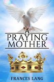 A PRAYING MOTHER