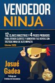 Vendedor Ninja. 12 claves maestras y 4 pasos probados para atraer clientes y aumentar tus ventas con tácticas ninja de alto impacto