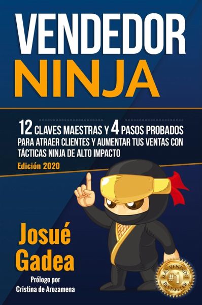 Vendedor Ninja. 12 claves maestras y 4 pasos probados para atraer clientes y aumentar tus ventas con tácticas ninja de alto impacto