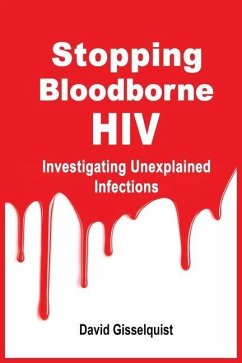 Stopping Bloodborne HIV: Investigating Unexplained Infections - Gisselquist, David