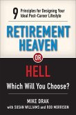 Retirement Heaven or Hell: 9 Principles for Designing Your Ideal Post-Career Lifestyle