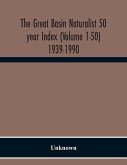 The Great Basin Naturalist 50 Year Index (Volume 1-50) 1939-1990 The Great Basin Naturalist 50 Year Index (Volume 1-50) 1939-1990
