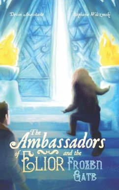 The Ambassadors of Elior and the Frozen Gate - Anavitarte, Devin; Wilczynski, Stephanie