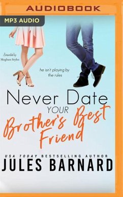 Never Date Your Brother's Best Friend - Barnard, Jules