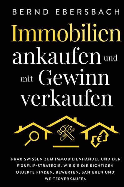 Immobilien ankaufen und mit Gewinn verkaufen