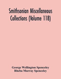 Smithsonian Miscellaneous Collections (Volume 118) - Wellington Spenceley, George; Murray Spenceley, Rheba