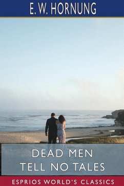 Dead Men Tell No Tales (Esprios Classics) - Hornung, E. W.