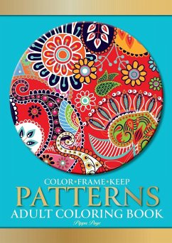 Color Frame Keep. Adult Coloring Book PATTERNS: Relaxation And Stress Relieving Floral, Geometric, Paisley Patterns, Shapes & Swirls - Page, Pippa