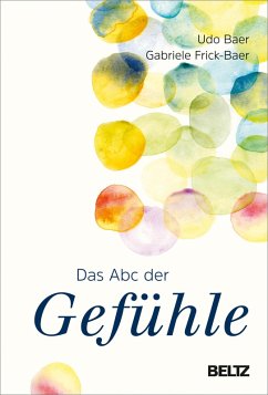 Das Abc der Gefühle (eBook, ePUB) - Baer, Udo; Frick-Baer, Gabriele
