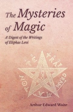 The Mysteries of Magic - A Digest of the Writings of Eliphas Levi (eBook, ePUB) - Waite, Arthur Edward