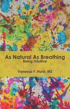 As Natural As Breathing Being Intuitive - Hurst, Vanessa F.